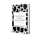 Launch a Beauty Business with NO Money: My 3 Strategies to Launching a Successful Business With No Money *Instant Download*